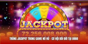 Trúng Jackpot Trong Game Nổ Hũ - Cơ Hội Đổi Đời Tại U888